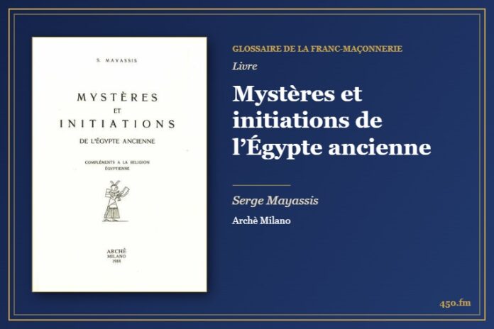 Mystères et initiations de l’Égypte ancienne (Livre) – Glossaire de la franc-maçonnerie 450.fm