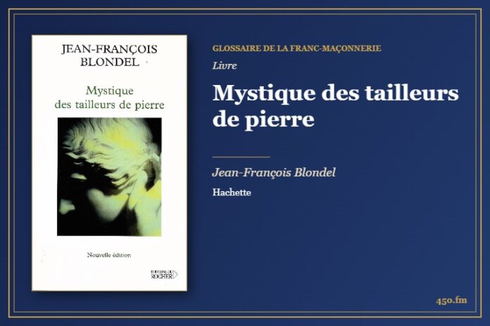 Mystique des tailleurs de pierre (Livre) – Glossaire de la franc-maçonnerie 450.fm