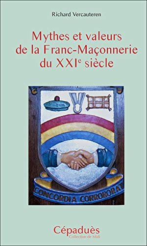 Couverture du livre Mythes et valeurs de la franc-maçonnerie du XXIe siècle