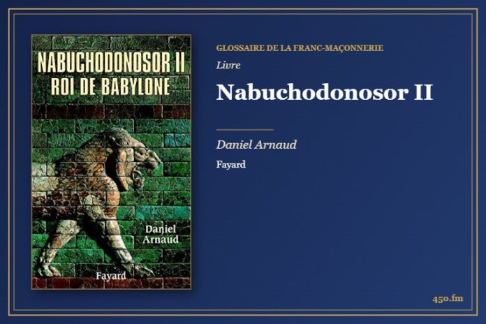 Nabuchodonosor II (Livre) – Glossaire de la franc-maçonnerie 450.fm