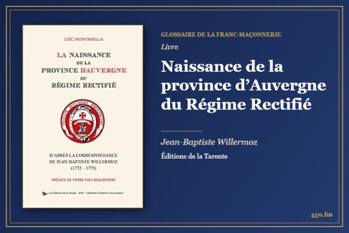 Naissance de la province d’Auvergne du Régime Rectifié (Livre) – Glossaire de la franc-maçonnerie 450.fm
