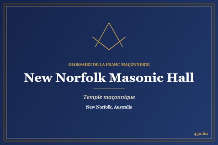 New Norfolk Masonic Hall – temple maçonnique – Glossaire de la franc-maçonnerie 450.fm