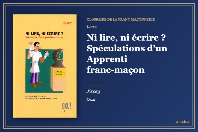Ni lire, ni écrire ? Spéculations d’un Apprenti franc-maçon (Livre) – Glossaire de la franc-maçonnerie 450.fm