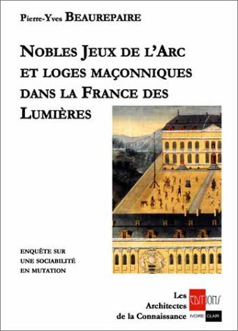 Couverture du livre Nobles jeux de l’arc et loges maçonniques dans la France