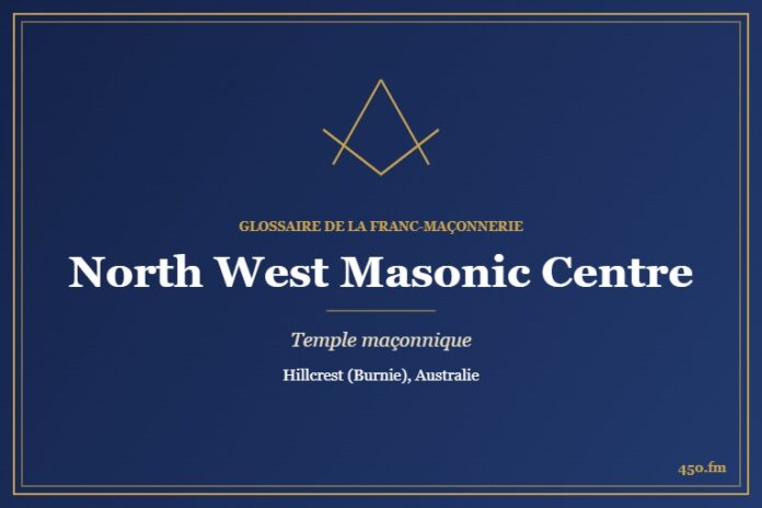 North West Masonic Centre, Burnie – temple maçonnique – Glossaire de la franc-maçonnerie 450.fm