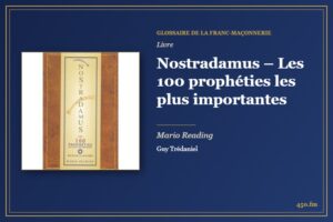Nostradamus – Les 100 prophéties les plus importantes (Livre) – Glossaire de la franc-maçonnerie 450.fm