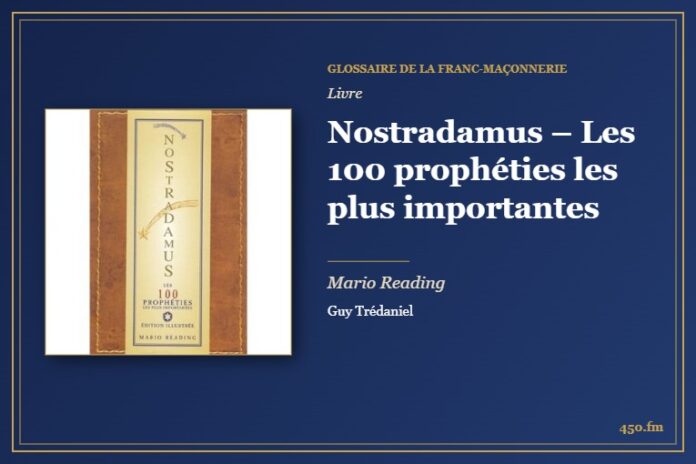 Nostradamus – Les 100 prophéties les plus importantes (Livre) – Glossaire de la franc-maçonnerie 450.fm