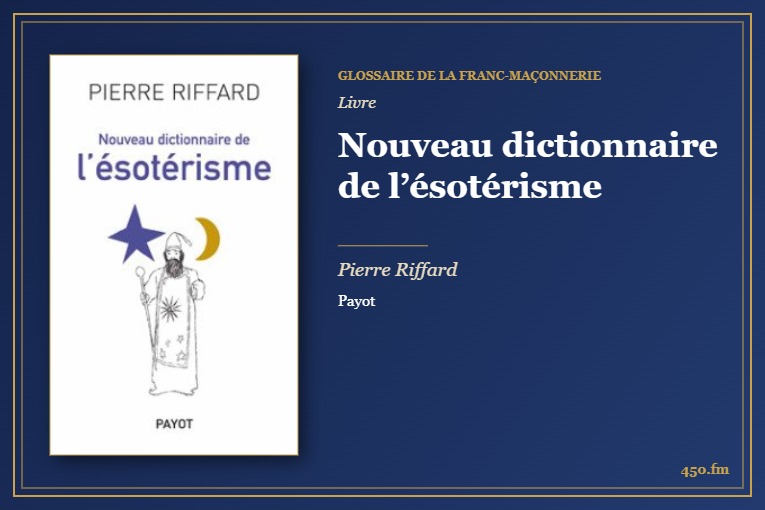 Nouveau dictionnaire de l’ésotérisme (Livre) – Glossaire de la franc-maçonnerie 450.fm