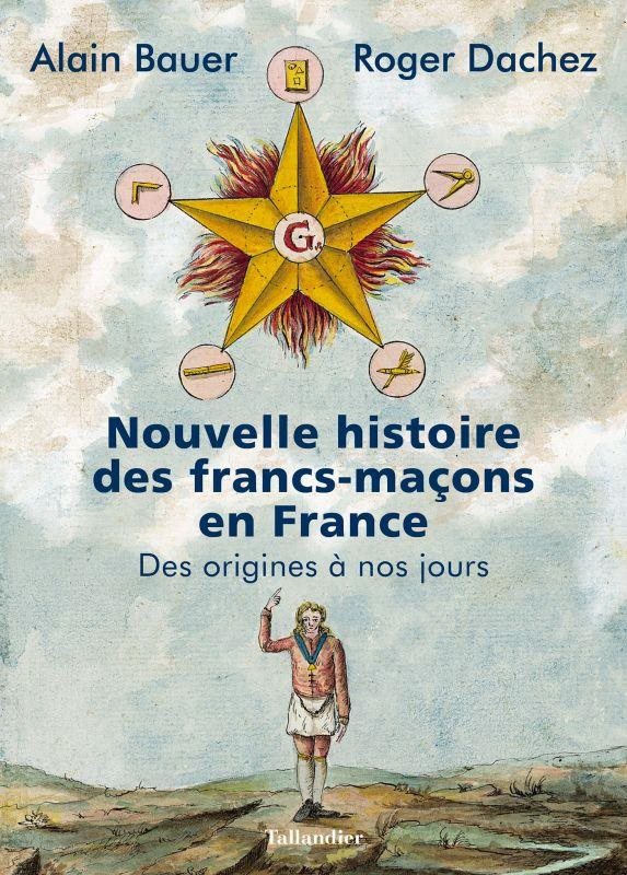 Couverture du livre Nouvelle histoire des francs-maçons en France – Des origines à nos jours