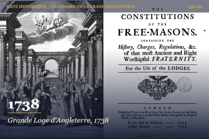 Nouvelles Constitutions de la Grande Loge d’Angleterre, 1738 – date historique de la franc-maçonnerie – 450.fm