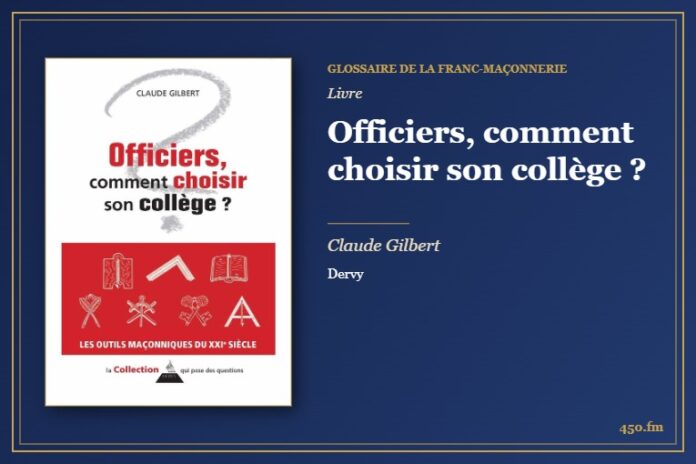 Officiers, comment choisir son collège ? (Livre) – Glossaire de la franc-maçonnerie 450.fm