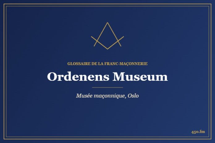 Ordenens Museum, Oslo (Musée maçonnique) – Glossaire de la franc-maçonnerie 450.fm