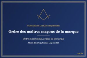 Ordre des maîtres maçons de la marque (Rite maçonnique) – Glossaire de la franc-maçonnerie 450.fm
