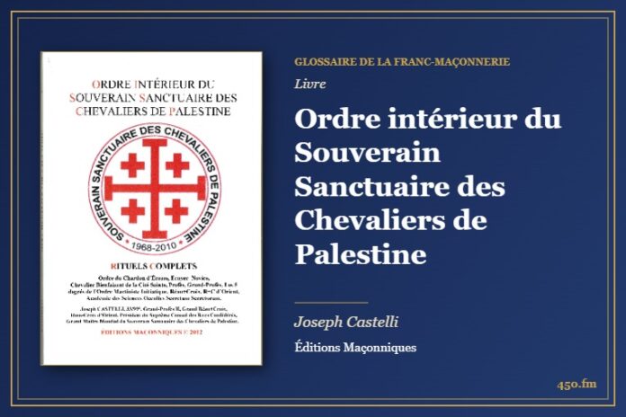 Ordre intérieur du Souverain Sanctuaire des Chevaliers de Palestine (Livre) – Glossaire de la franc-maçonnerie 450.fm