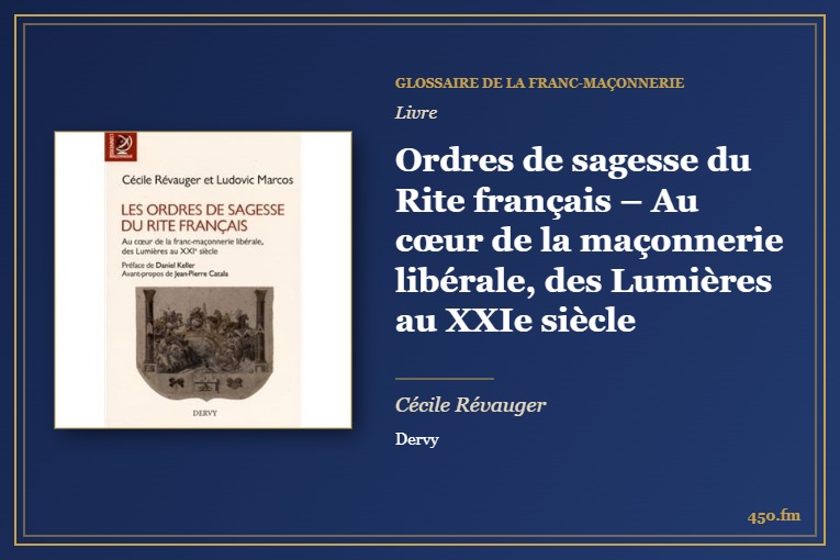 Ordres de sagesse du Rite français – Au cœur de la maçonnerie libérale, des Lumières au XXIe siècle (Livre) – Glossaire de la franc-maçonnerie 450.fm