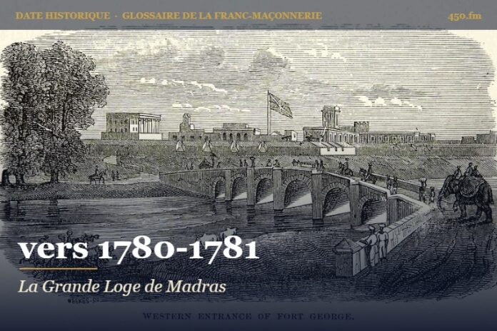 Organisation de la Grande Loge provinciale de Madras, vers 1780 – date historique de la franc-maçonnerie – 450.fm