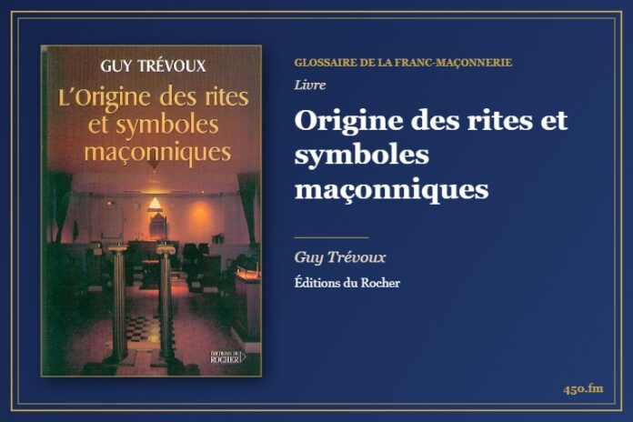 Origine des rites et symboles maçonniques (Livre) – Glossaire de la franc-maçonnerie 450.fm