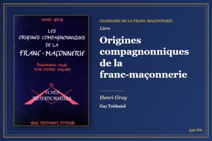 Origines compagnonniques de la franc-maçonnerie (Livre) – Glossaire de la franc-maçonnerie 450.fm