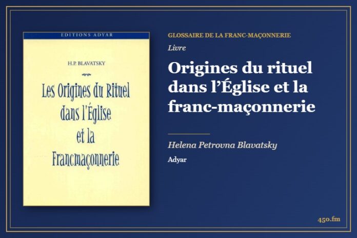 Origines du rituel dans l’Église et la franc-maçonnerie (Livre) – Glossaire de la franc-maçonnerie 450.fm