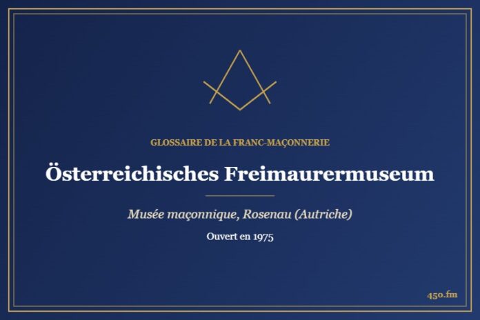 Österreichisches Freimaurermuseum, Schloss Rosenau (Musée maçonnique) – Glossaire de la franc-maçonnerie 450.fm