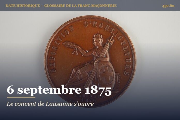 Ouverture du convent des Suprêmes Conseils du REAA à Lausanne, 6 septembre 1875 – date historique de la franc-maçonnerie – 450.fm