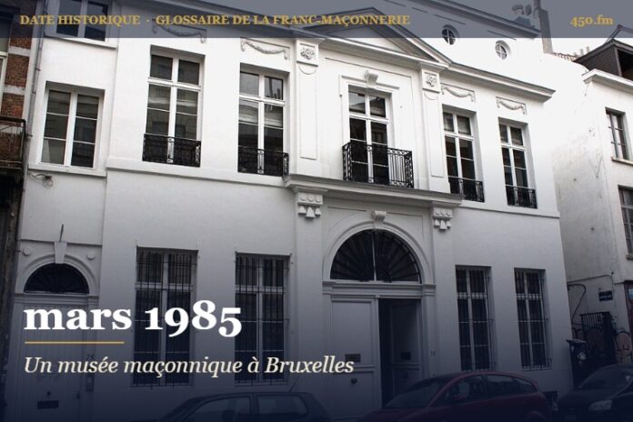 Ouverture du Musée maçonnique du Grand Orient de Belgique à Bruxelles, mars 1985 – date historique de la franc-maçonnerie – 450.fm
