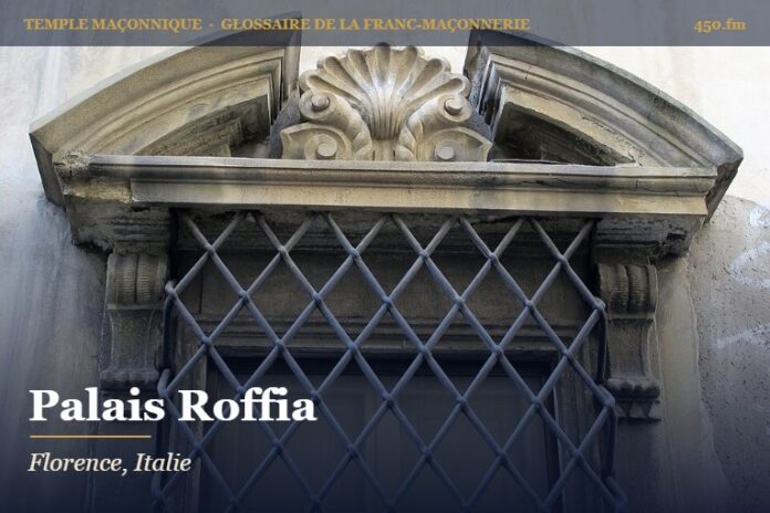Palais Roffia, Florence – temple maçonnique – Glossaire de la franc-maçonnerie 450.fm