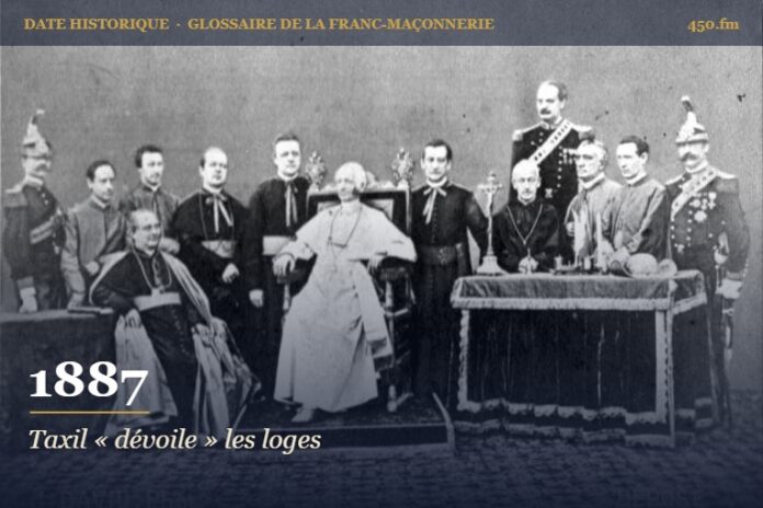Parution de « La Franc-maçonnerie dévoilée et expliquée » de Léo Taxil, 1887 – date historique de la franc-maçonnerie – 450.fm