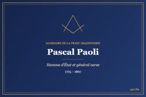 Pascal Paoli (Personnalité) – Glossaire de la franc-maçonnerie 450.fm