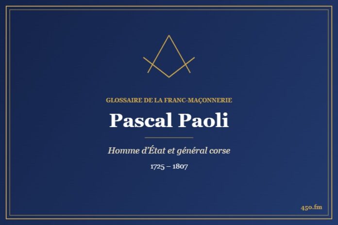 Pascal Paoli (Personnalité) – Glossaire de la franc-maçonnerie 450.fm