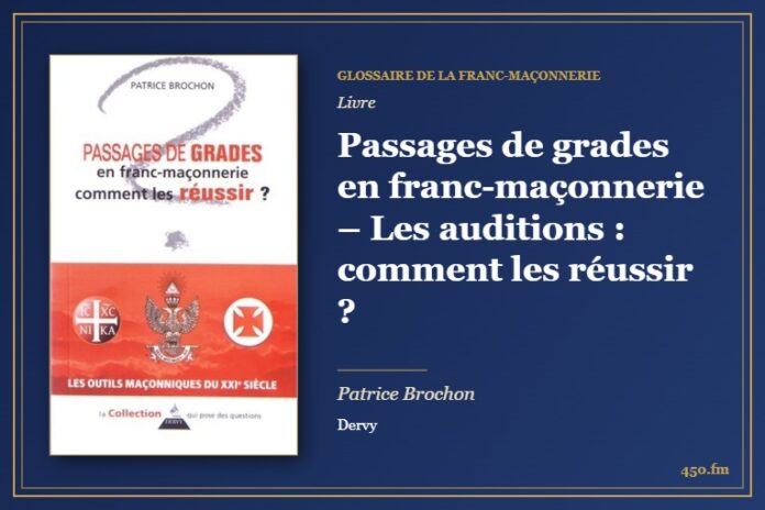 Passages de grades en franc-maçonnerie – Les auditions : comment les réussir ? (Livre) – Glossaire de la franc-maçonnerie 450.fm