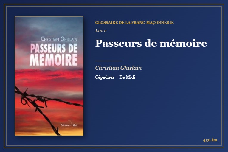 Passeurs de mémoire (Livre) – Glossaire de la franc-maçonnerie 450.fm