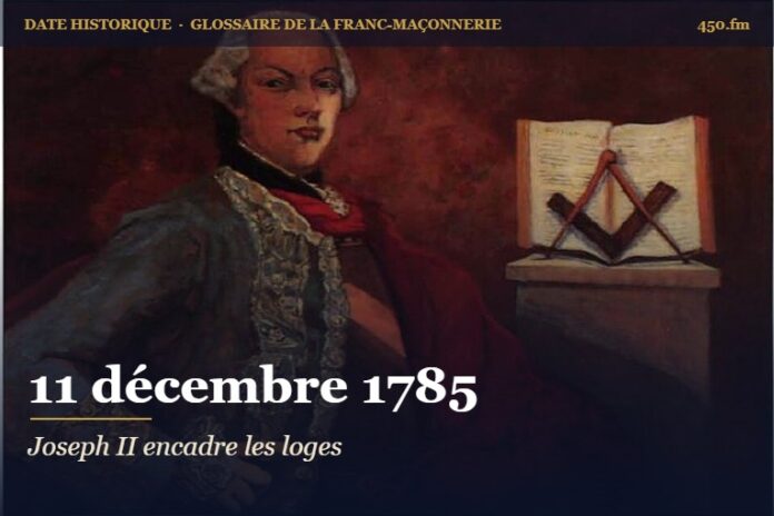 Patente maçonnique de Joseph II limitant les loges, 11 décembre 1785 – date historique de la franc-maçonnerie – 450.fm