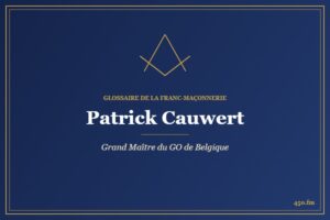 Patrick Cauwert (Personnalité) – Glossaire de la franc-maçonnerie 450.fm