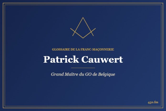 Patrick Cauwert (Personnalité) – Glossaire de la franc-maçonnerie 450.fm