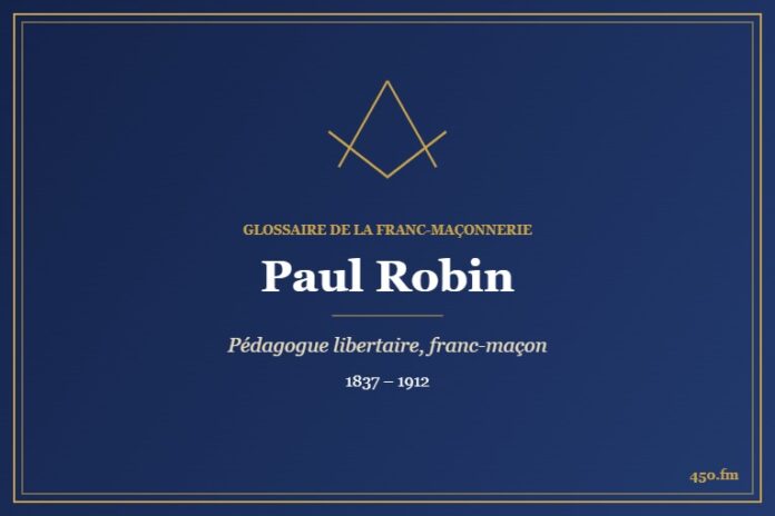 Paul Robin (Personnalité) – Glossaire de la franc-maçonnerie 450.fm