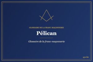 Pélican – Glossaire de la franc-maçonnerie – 450.fm