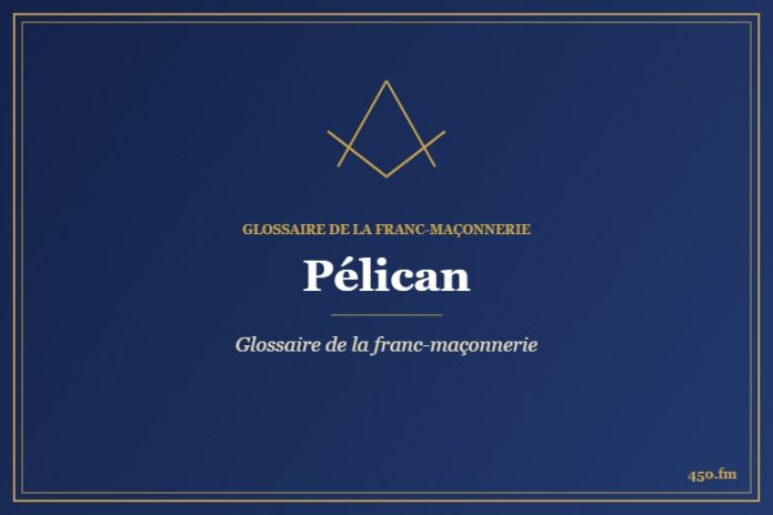 Pélican – Glossaire de la franc-maçonnerie – 450.fm