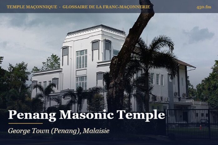 Penang Masonic Temple, George Town – temple maçonnique – Glossaire de la franc-maçonnerie 450.fm