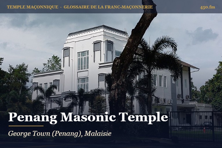 Penang Masonic Temple, George Town – temple maçonnique – Glossaire de la franc-maçonnerie 450.fm