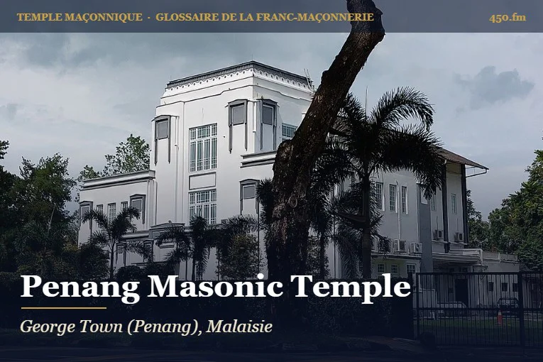 Penang Masonic Temple, George Town – temple maçonnique – Glossaire de la franc-maçonnerie 450.fm