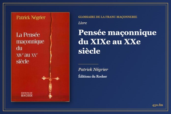 Pensée maçonnique du XIXe au XXe siècle (Livre) – Glossaire de la franc-maçonnerie 450.fm