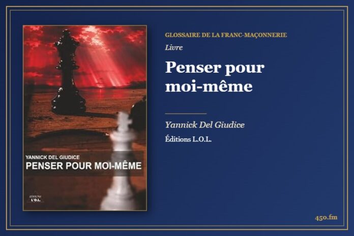 Penser pour moi-même (Livre) – Glossaire de la franc-maçonnerie 450.fm