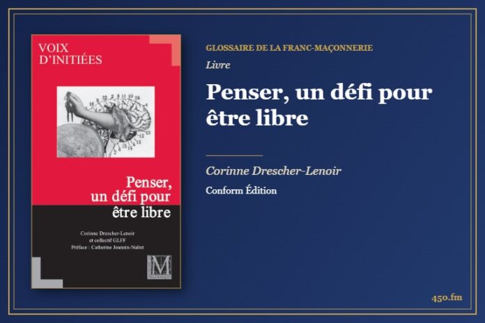 Penser, un défi pour être libre (Livre) – Glossaire de la franc-maçonnerie 450.fm