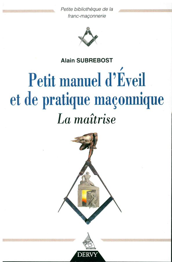 Couverture du livre Petit manuel d’éveil et de pratique maçonnique – La maîtrise