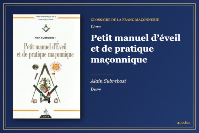 Petit manuel d’éveil et de pratique maçonnique (Livre) – Glossaire de la franc-maçonnerie 450.fm
