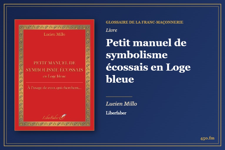Petit manuel de symbolisme écossais en Loge bleue (Livre) – Glossaire de la franc-maçonnerie 450.fm