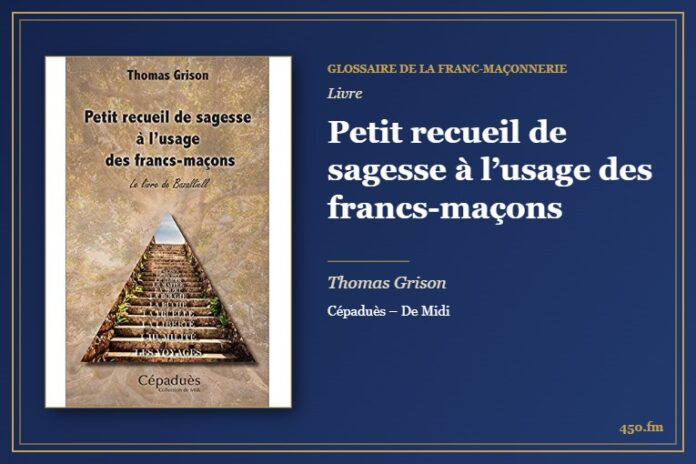 Petit recueil de sagesse à l’usage des francs-maçons (Livre) – Glossaire de la franc-maçonnerie 450.fm