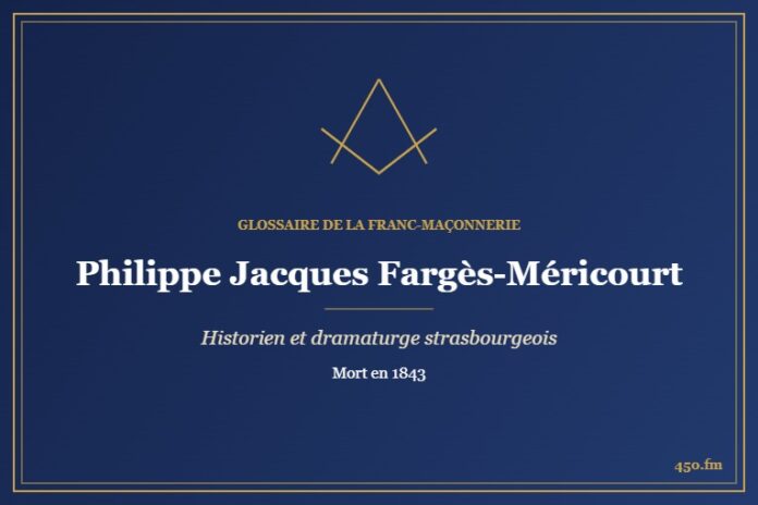 Philippe Jacques Fargès-Méricourt (Personnalité) – Glossaire de la franc-maçonnerie 450.fm