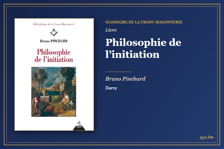 Philosophie de l’initiation (Livre) – Glossaire de la franc-maçonnerie 450.fm